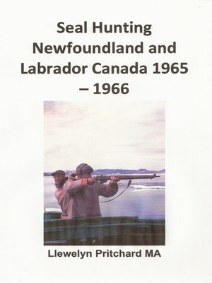 cover image of Seal Hunting Newfoundland and Labrador, Canada 1965